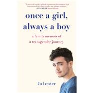 Once a Girl, Always A boy by Ivester, Jo, 9781631528866