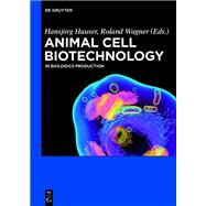 Animal Cell Biotechnology by Hauser, Hansjorg; Wagner, Roland, 9783110278866