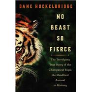 No Beast So Fierce by Huckelbridge, Dane, 9780062678867