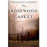 The Rosewood Casket A Ballad Novel by McCrumb, Sharyn, 9780312388867