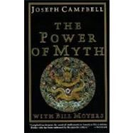 The Power of Myth,Campbell, Joseph; Moyers, Bill,9780385418867