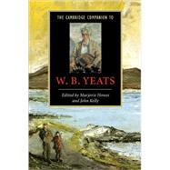 The Cambridge Companion to W. B. Yeats by Edited by Marjorie Howes , John Kelly, 9780521658867
