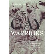 Gay Warriors : A Documentary History from the Ancient World to the Present by Burg, B. R., 9780814798867