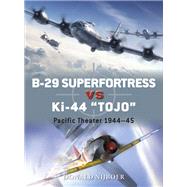 B-29 Superfortress Vs Ki-44 Tojo by Nijboer, Donald; Laurier, Jim; Hector, Gareth, 9781472818867