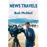 News Travels by Mcneil, Bob, 9781500388867