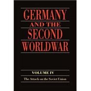Germany and the Second World War Volume IV: The Attack on the Soviet Union by Boog, Horst; Forster, Jurgen; Hoffman, Joachim; Klink, Ernst; Muller, Rolf-Dieter; Ueberschar, Gerd R.; Osers, Ewald, 9780198228868