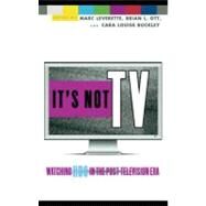 It's Not TV: Watching Hbo in the Post-television Era by Leverette, Marc; Ott, Brian L.; Louise Buckley, Cara, 9780203928868