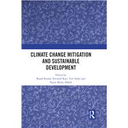 Climate Change Mitigation and Sustainable Development by Rasiah, Rajah; Kari, Fatimah; Sadoi, Yuri; Mintz-habib, Nazia, 9780367138868