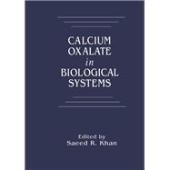 Calcium Oxalate in Biological Systems by Saeed R. Khan, 9780367448868