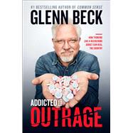 Addicted to Outrage by Beck, Glenn, 9781476798868