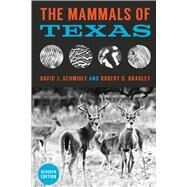 The Mammals of Texas by Schmidly, David J.; Bradley, Robert D., 9781477308868