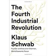 The Fourth Industrial Revolution by SCHWAB, KLAUS, 9781524758868