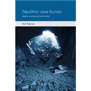 Neolithic cave burials Agency, structure and environment by Peterson, Rick, 9781526118868