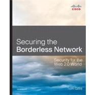 Securing the Borderless Network Security for the Web 2.0 World by Gillis, Tom, 9781587058868