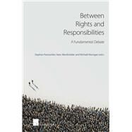 Between Rights and Responsibilities A Fundamental Debate by Parmentier, Stephan; Werdmlder, Hans; Merrigan, Michal, 9789050958868