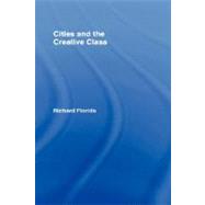 Cities and the Creative Class by Florida; Richard, 9780415948869