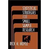 Statistical Strategies for Small Sample Research by Rick H. Hoyle, 9780761908869