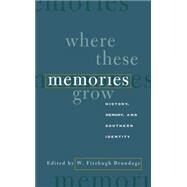 Where These Memories Grow by Brundage, W. Fitzhugh, 9780807848869
