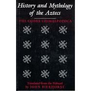 History and Mythology of the Aztecs by Bierhorst, John, 9780816518869