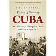 Visions of Power in Cuba by Guerra, Lillian, 9781469618869
