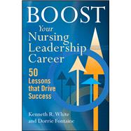 Boost Your Nursing Leadership Career by White, Kenneth R., 9781567938869