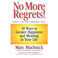 No More Regrets! 30 Ways to Greater Happiness and Meaning in Your Life by MUCHNICK, MARK, 9781605098869