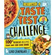 Chef Gino's Taste Test Challenge 100+ Winning Recipes That Any Kid Can Cook by Campagna, Gino; Lowery, Mike, 9781623368869