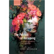 The Politics of Becoming Anonymity and Democracy in the Digital Age by Asenbaum, Hans, 9780192858870