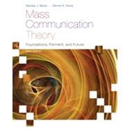 Mass Communication Theory Foundations, Ferment, and Future by Baran, Stanley J.; Davis, Dennis K., 9780495898870