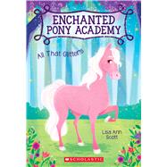 All That Glitters (Enchanted Pony Academy #1) by Scott, Lisa Ann, 9780545908870