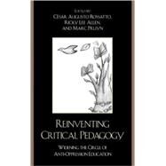 Reinventing Critical Pedagogy Widening the Circle of Anti-Oppression Education by Rossatto, Cesar Augusto; Allen, Ricky Lee; Pruyn, Marc, 9780742538870