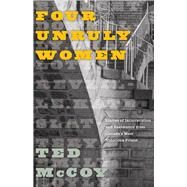 Four Unruly Women by Mccoy, Ted, 9780774838870