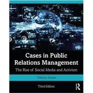 Cases in Public Relations Management: The Rise of Social Media and Activism by Swann; Patricia, 9781138088870
