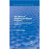 The Book of Opening the Mouth: Vol. I (Routledge Revivals): The Egyptian Texts with English Translations by E A WALLIS BUDGE/NFA; SUB-RIGH, 9781138778870