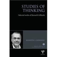 Studies of Thinking: Selected works of Kenneth Gilhooly by Gilhooly; Kenneth J, 9781138848870