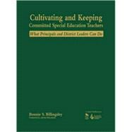 Cultivating and Keeping Committed Special Education Teachers : What Principals and District Leaders Can Do by Bonnie S. Billingsley, 9781412908870