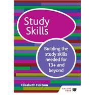 Study Skills 13 : Building the study skills needed for 13  and beyond by Elizabeth Holtom, 9781471868870