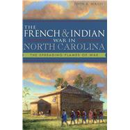 The French & Indian War in North Carolina by Maass, John R., 9781609498870
