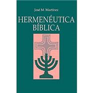 Hermenutica Bblica / Biblical Hermeneutics by Martinez, Jose M., 9788482678870
