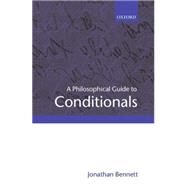 A Philosophical Guide to Conditionals by Bennett, Jonathan, 9780199258871