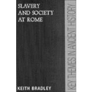 Slavery and Society at Rome by Keith Bradley, 9780521378871