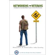 Networking For Veterans A Guidebook for a Successful Military Transition into the Civilian Workforce by Faulkner, Michael L; Nierenberg, Andrea; Abrams, Michael, 9781256888871