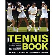 The Tennis Book The Encyclopedia of World Tennis by Parsons, John; Wancke, Henry; Henman, Tim, 9781780978871