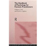 The Handbook of Psychology for Forensic Practitioners by Crighton,David A., 9780415128872