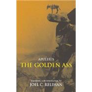The Golden Ass: Or, a Book of Changes by Apuleius; Relihan, Joel C., 9780872208872