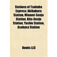Stations of Tsukuba Express : Akihabara Station, Minami-Senju Station, Kita-Senju Station, Yashio Station, Asakusa Station by , 9781157018872
