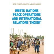United Nations Peace Operations and International Relations Theory by Oksamytna, Kseniya; Karlsrud, John, 9781526148872
