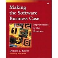 Making the Software Business Case Improvement by the Numbers by Reifer, Donald J., 9780201728873