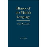 History of the Yiddish Language; Volumes 1 and 2 by Max Weinreich, 9780300108873