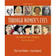 Through Women's Eyes, Combined Version (Volumes 1 & 2) An American History with Documents by DuBois, Ellen Carol; Dumenil, Lynn, 9780312468873